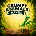 Grumpy Animals – Mantis
